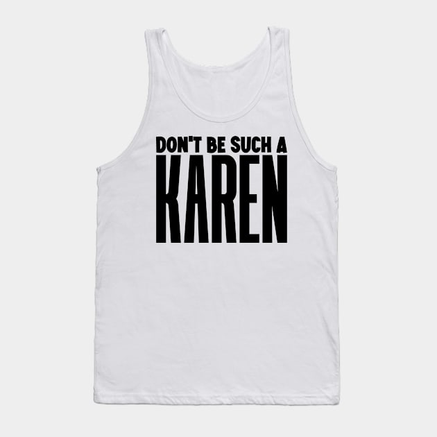 Don't be such a Karen Tank Top by colorsplash